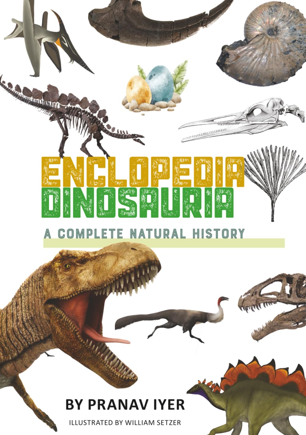 Encyclopedia Dinosauria: A Complete Natural History