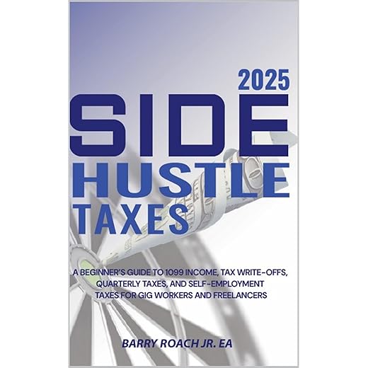 Side Hustle Taxes 2025: A Beginner’s Guide to 1099 Income, Tax Write-Offs, Quarterly Taxes, and Self-Employment Taxes for Gig Workers and Freelancers