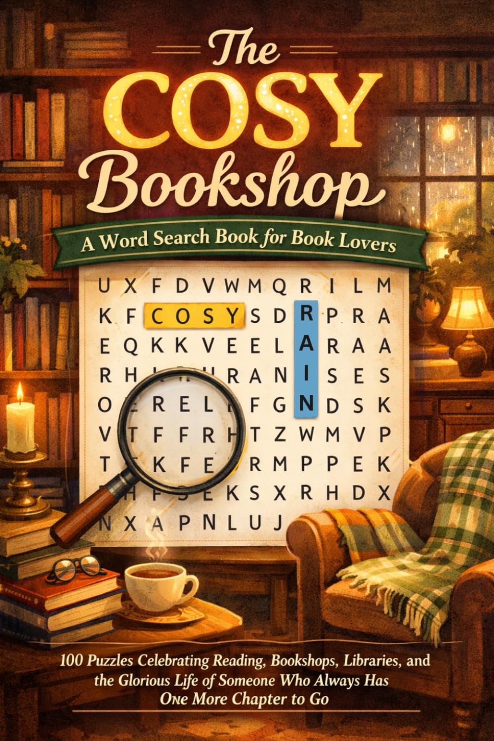 The Cosy Bookshop: A Word Search Book for Book Lovers: 100 Puzzles Celebrating Reading, Bookshops, Libraries, and the Glorious Life of Someone Who Always Has One More Chapter to Go