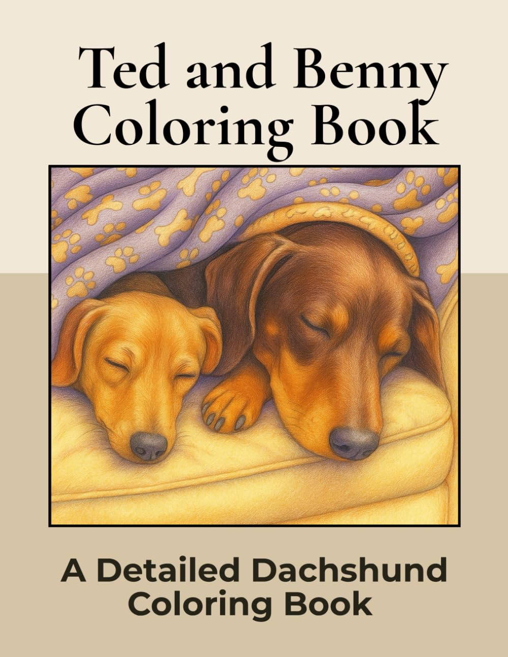 Ted and Benny. A Dachshund Coloring Book: Over 40+ Detailed Portrait Coloring Pages to Color in! A Relaxing Realistic Coloring Book for Adults. ... (Dachshund Detailed Coloring Books)