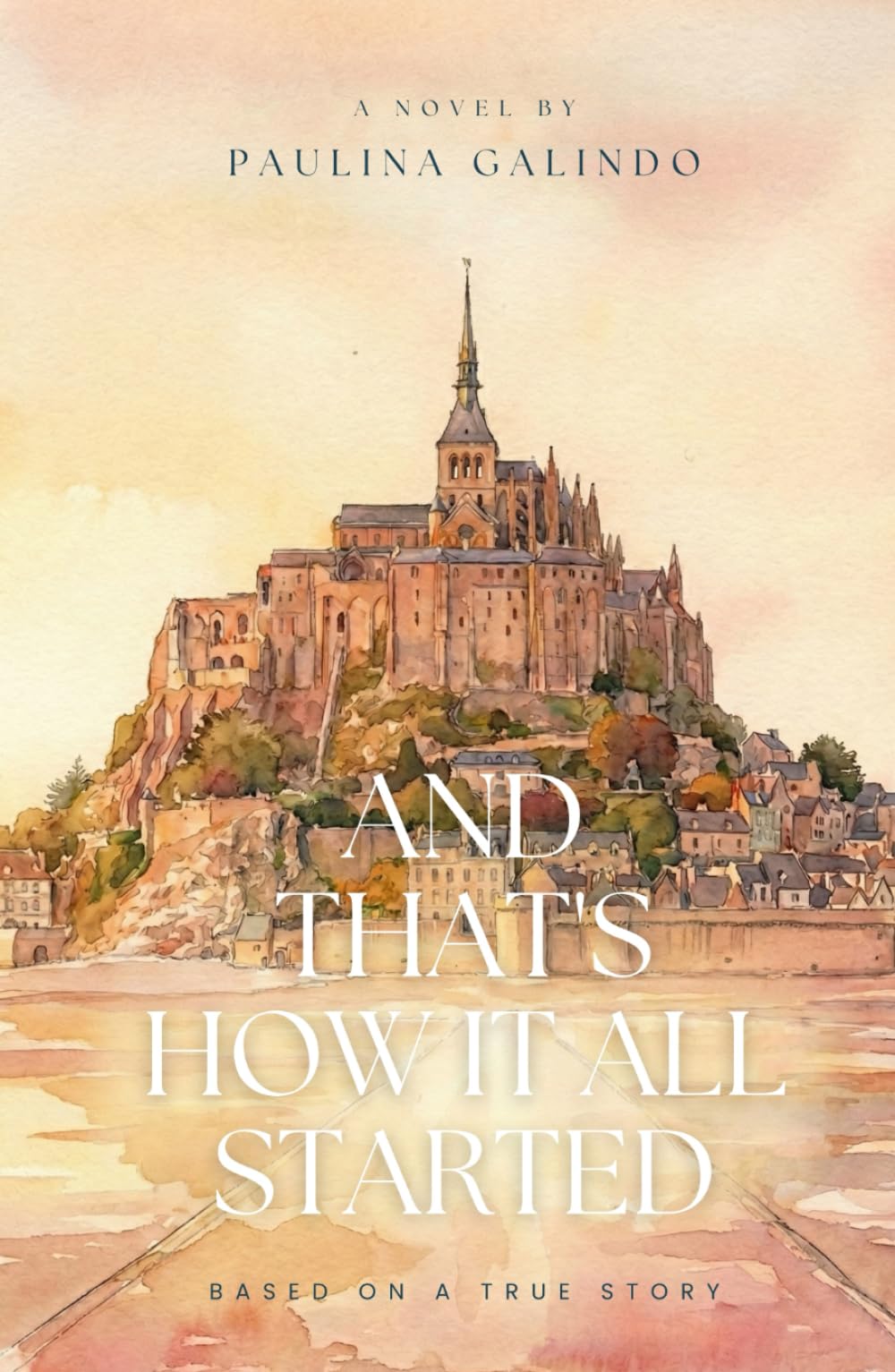 And That's How It All Started: Book 1 of the series Three Lives in France