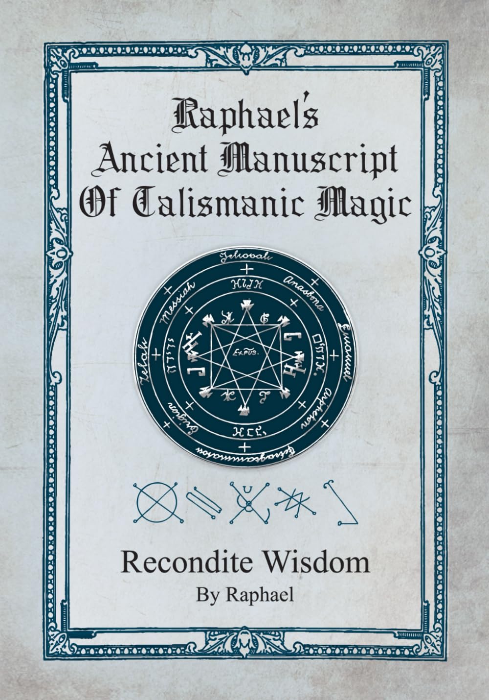 Raphael's Ancient Manuscript of Talismanic Magic