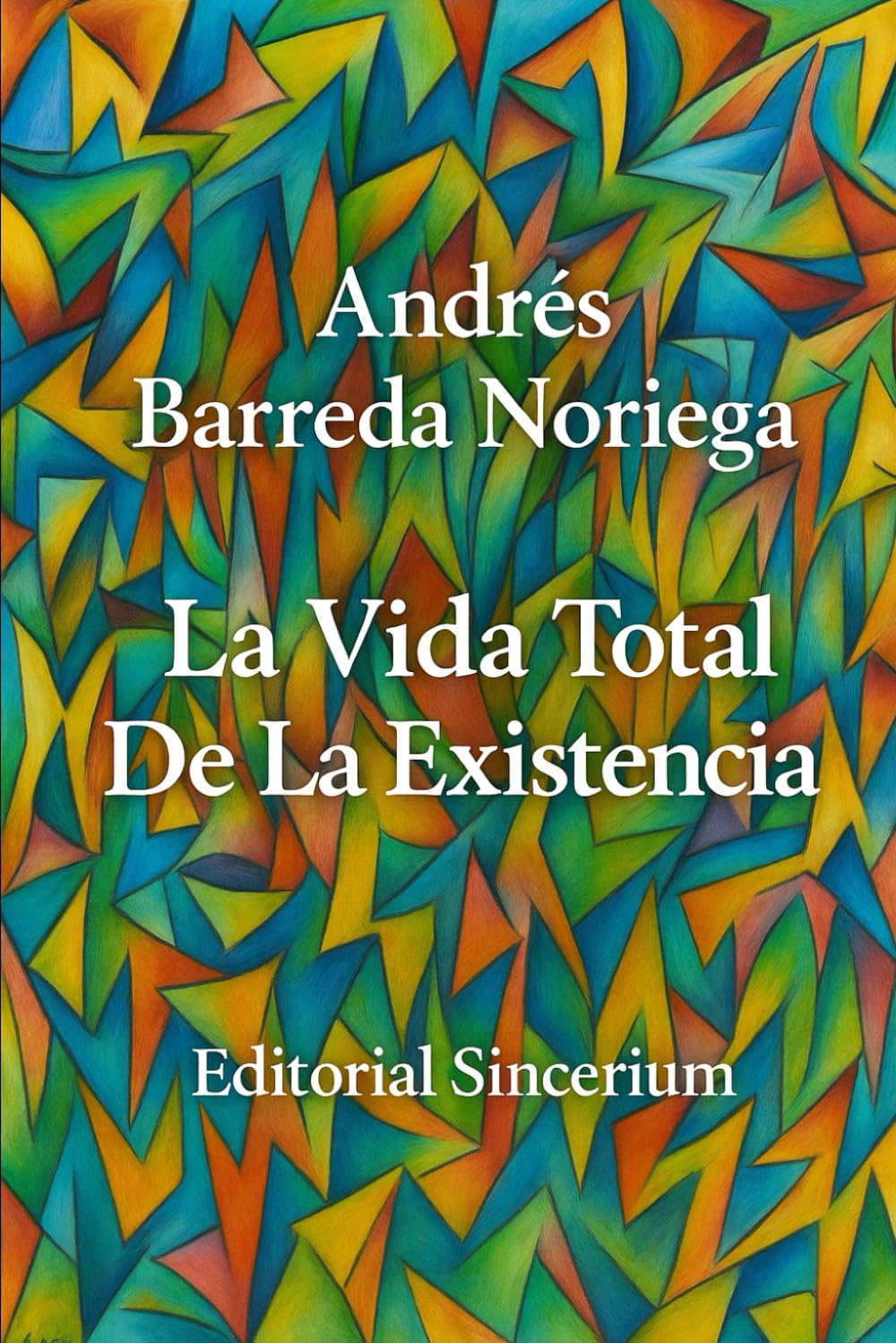 La Vida Total de la Existencia: Tratado Onto–Biológico Universal