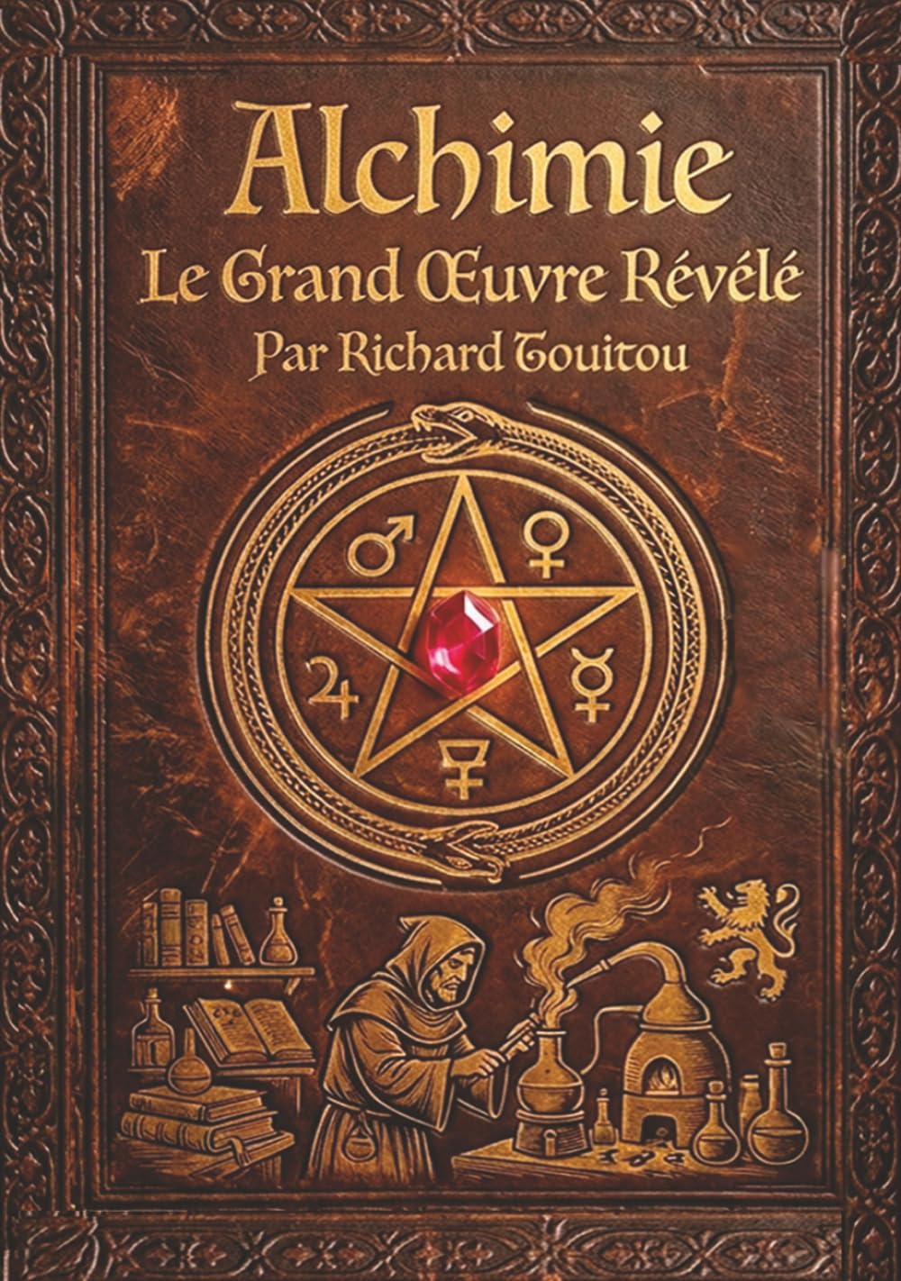 ALCHIMIE: Le Grand Œuvre Révélé