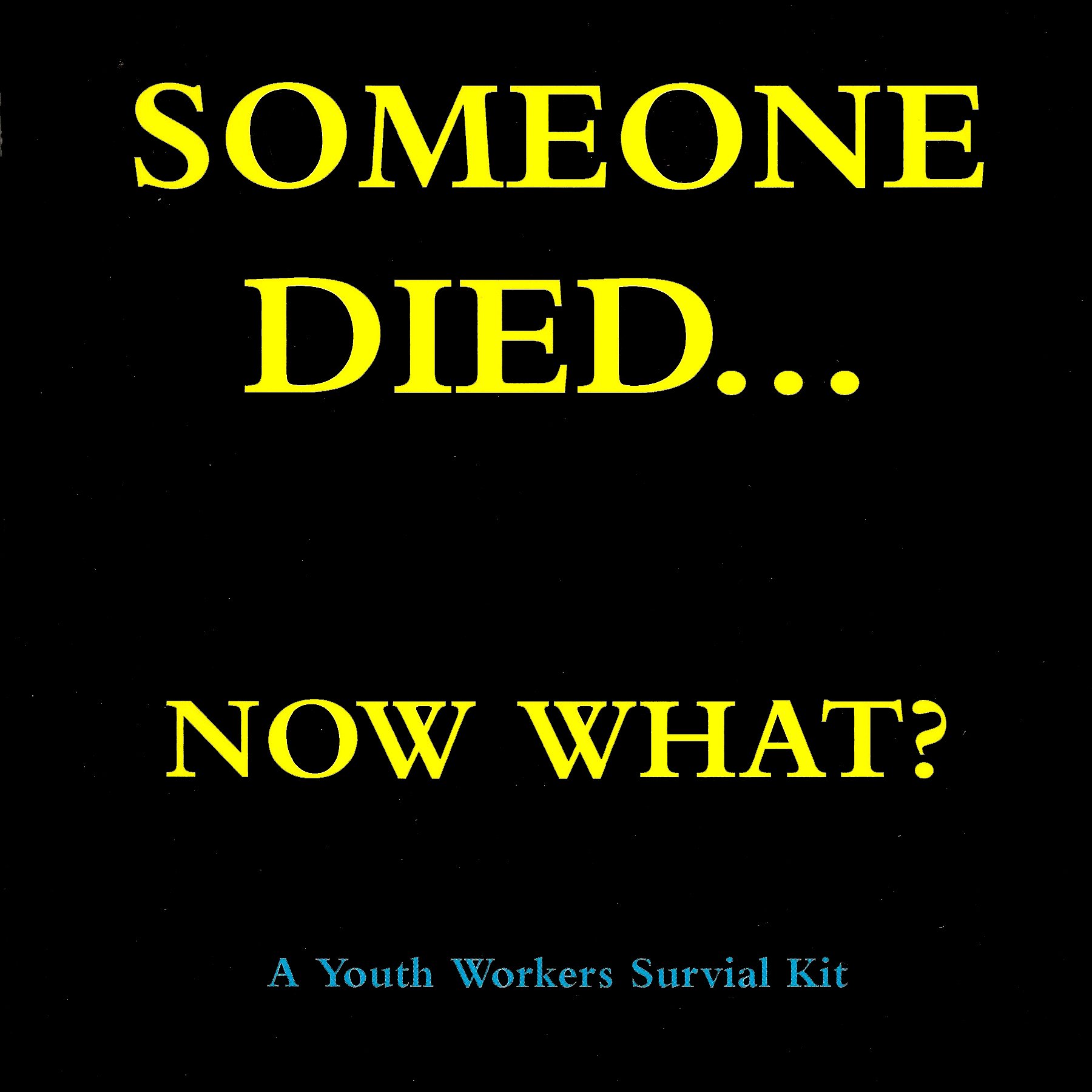 Someone Died... Now What? A Youth Pastor's Survival Guide