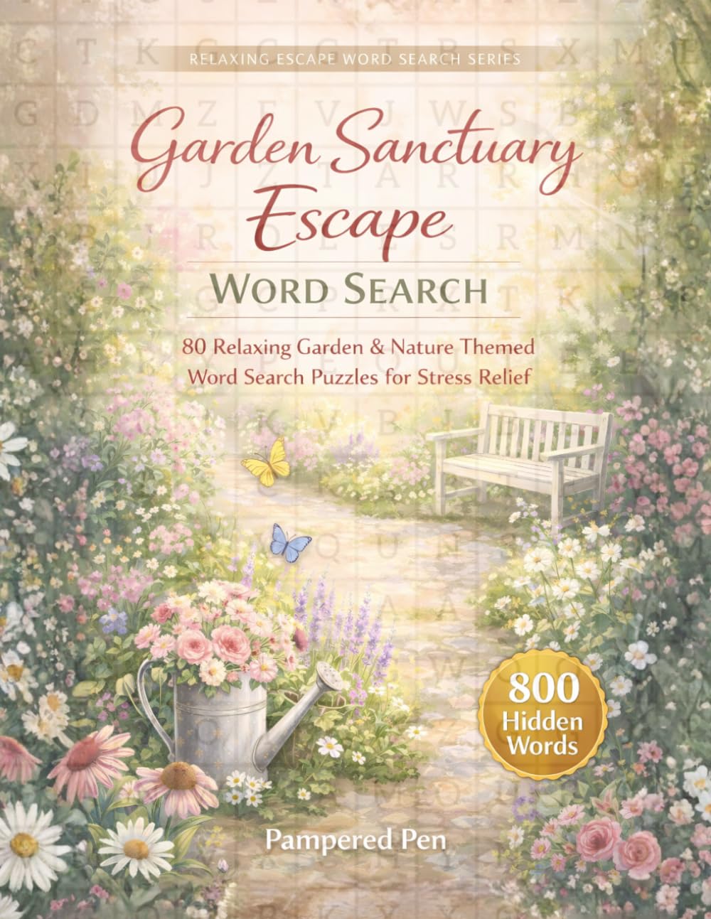 Garden Sanctuary Word Search: 80 Relaxing Garden & Nature Themed Word Search Puzzles for Stress Relief (Relaxing Word Search Escape Series)