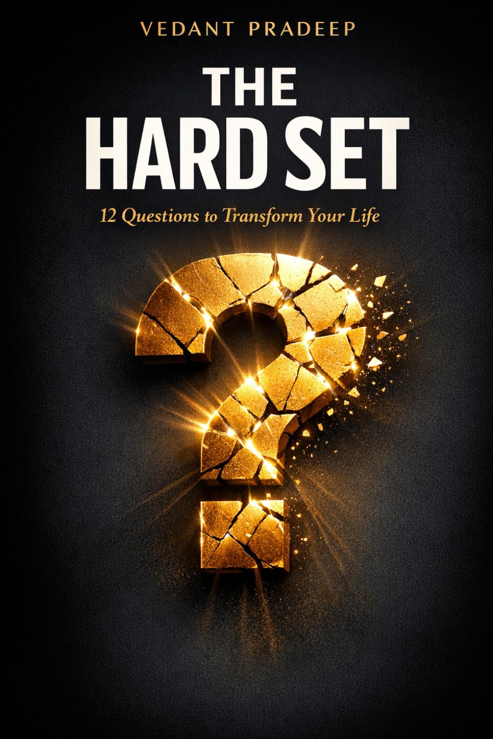 The Hard Set: 12 Questions to Transform Your Life