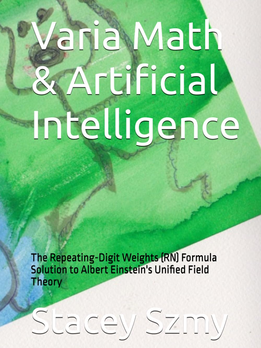 Varia Math & Artificial Intelligence: The Repeating-Digit Weights (RN) Formula Solution to Albert Einstein's Unified Field Theory