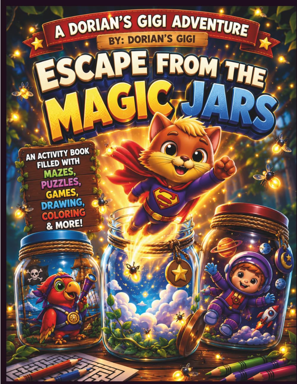 ESCAPE FROM THE MAGIC JARS: AN ACTIVITY BOOK FILLED WITH MAZES, PUZZLES, GAMES, DRAWING, COLORING & MORE (A DORIAN'S GIGI ADVENTURE)