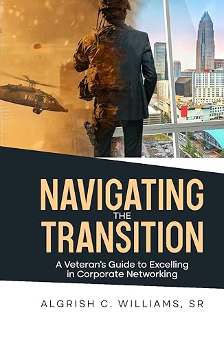 Navigating the Transition: A Veteran's Guide to Excelling in Corporate Networking