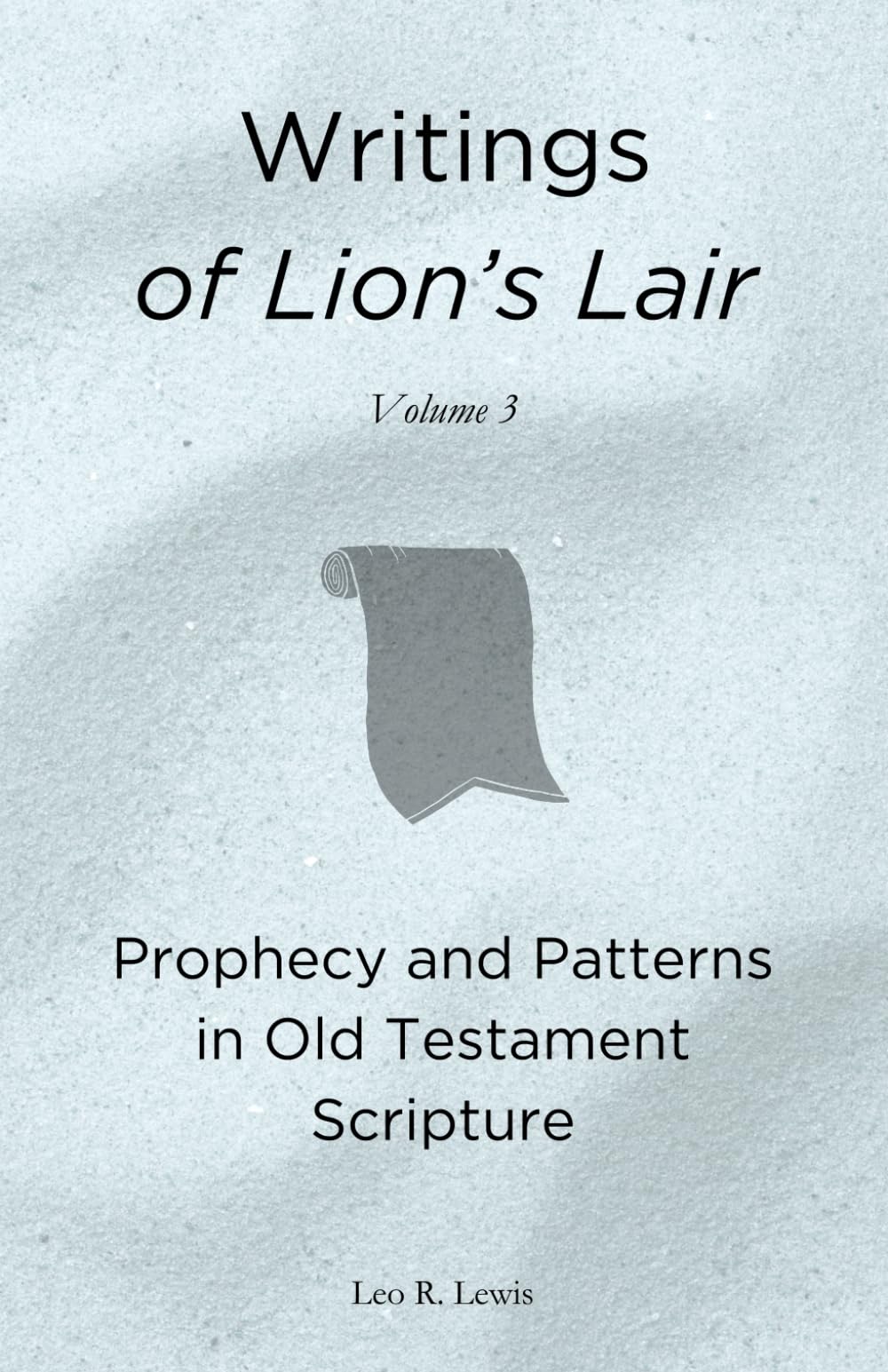 Writings of Lion's Lair: Prophecy and Patterns in Old Testament Scripture