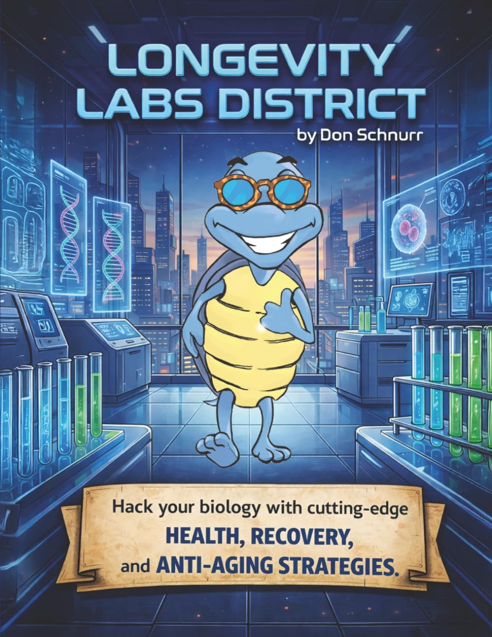 Longevity Labs $1M District: Hack Your Biology With Cutting-Edge Health, Recovery, and Anti-Aging Strategies (Blue Tortoise)