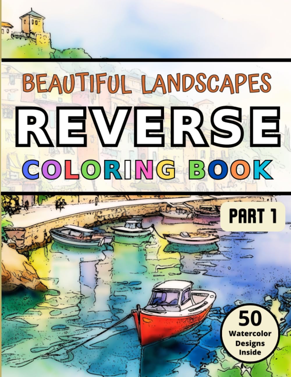 Beautiful Landscapes Part 1 Reverse Coloring Book: Relaxation and Stress Relief through Drawing Lines on Watercolor Images