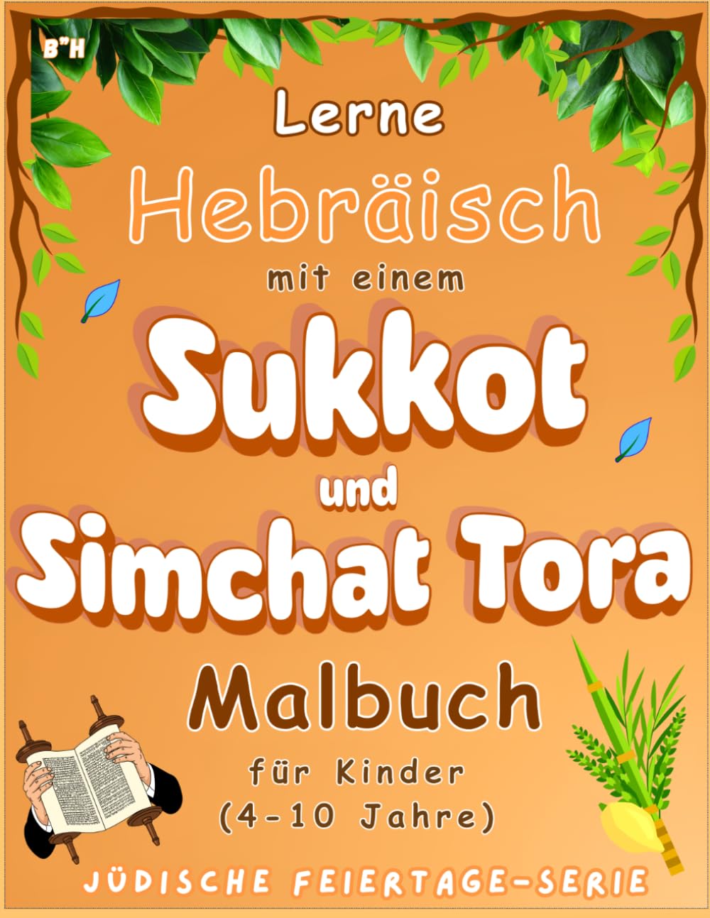Sukkot und Simchat Tora Malbuch für Kinder: Hebräisch lernen durch Ausmalen der Sukkot und Simchat Tora -Symbole (Malbücher zu jüdischen Feiertagen für Kinder im Alter von 4-10 Jahren)