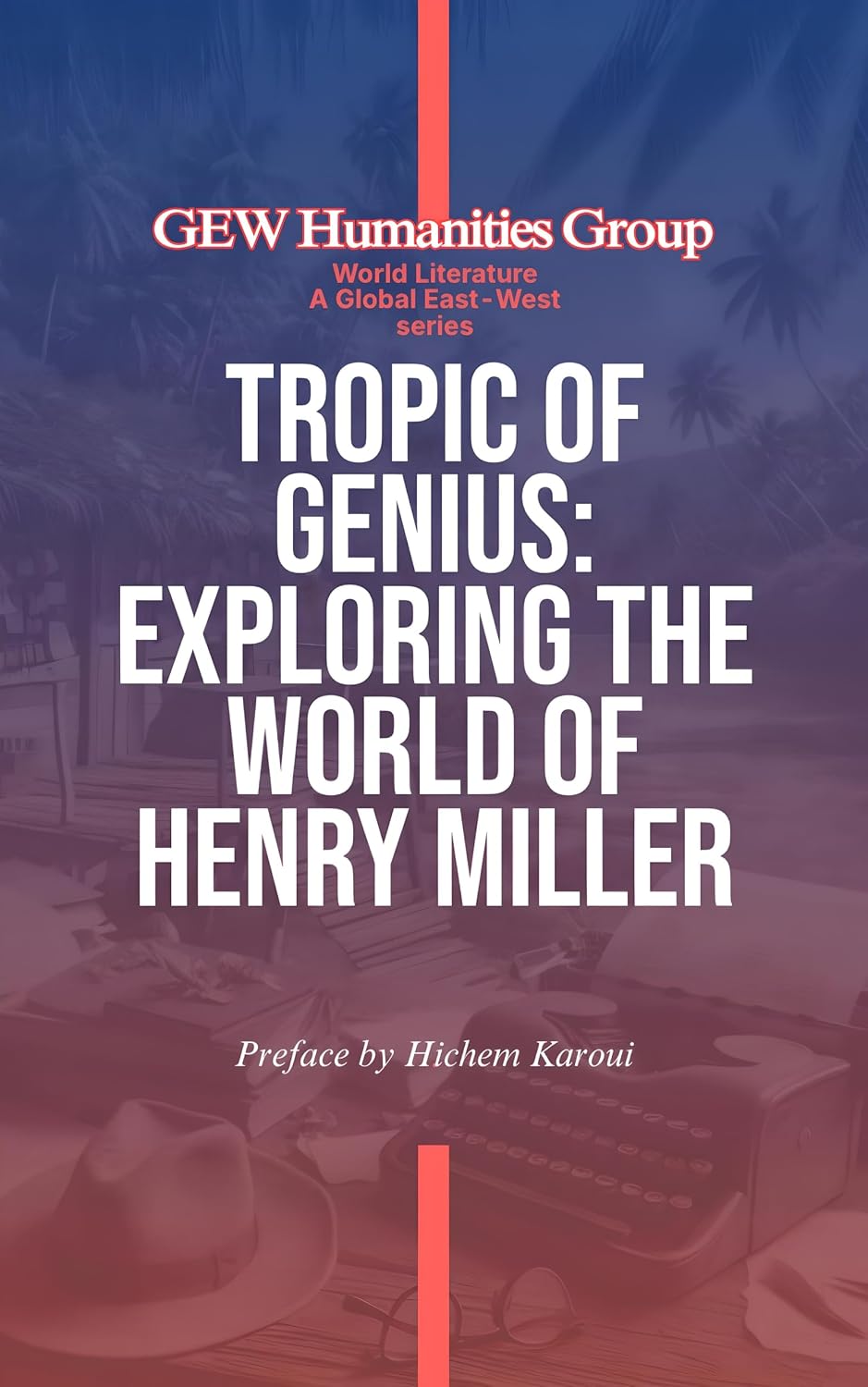 Tropic Of Genius: Exploring The World Of Henry Miller (World Literature)