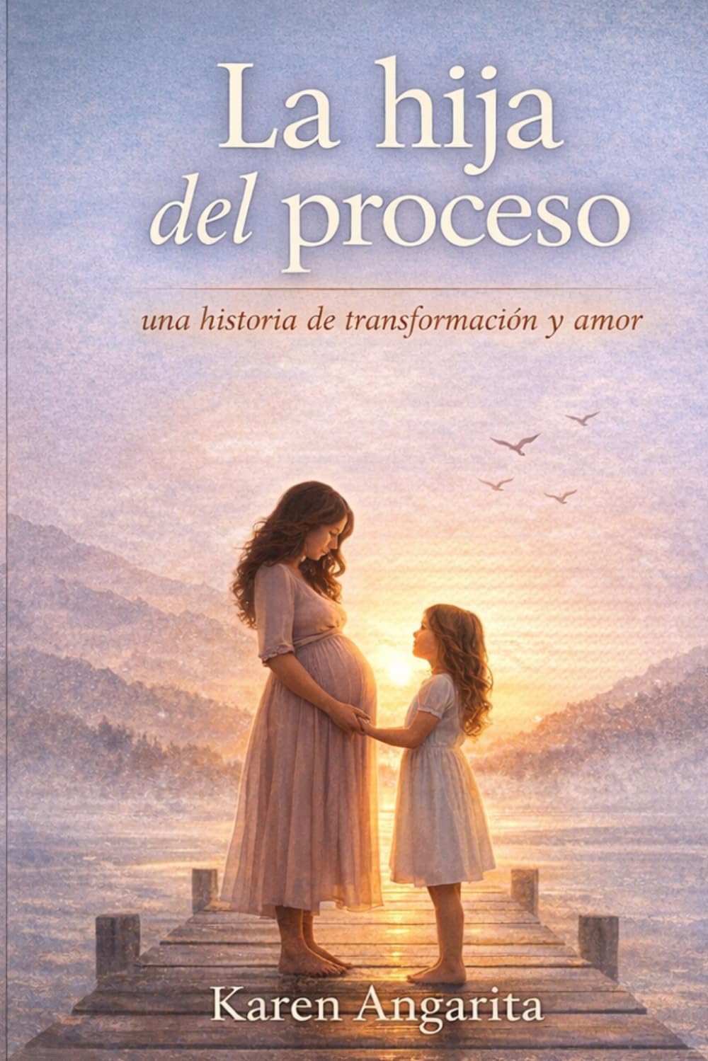 LA HIJA DEL PROCESO: UNA HISTORIA DE TRANSFORMACION Y AMOR (Salir del fondo)