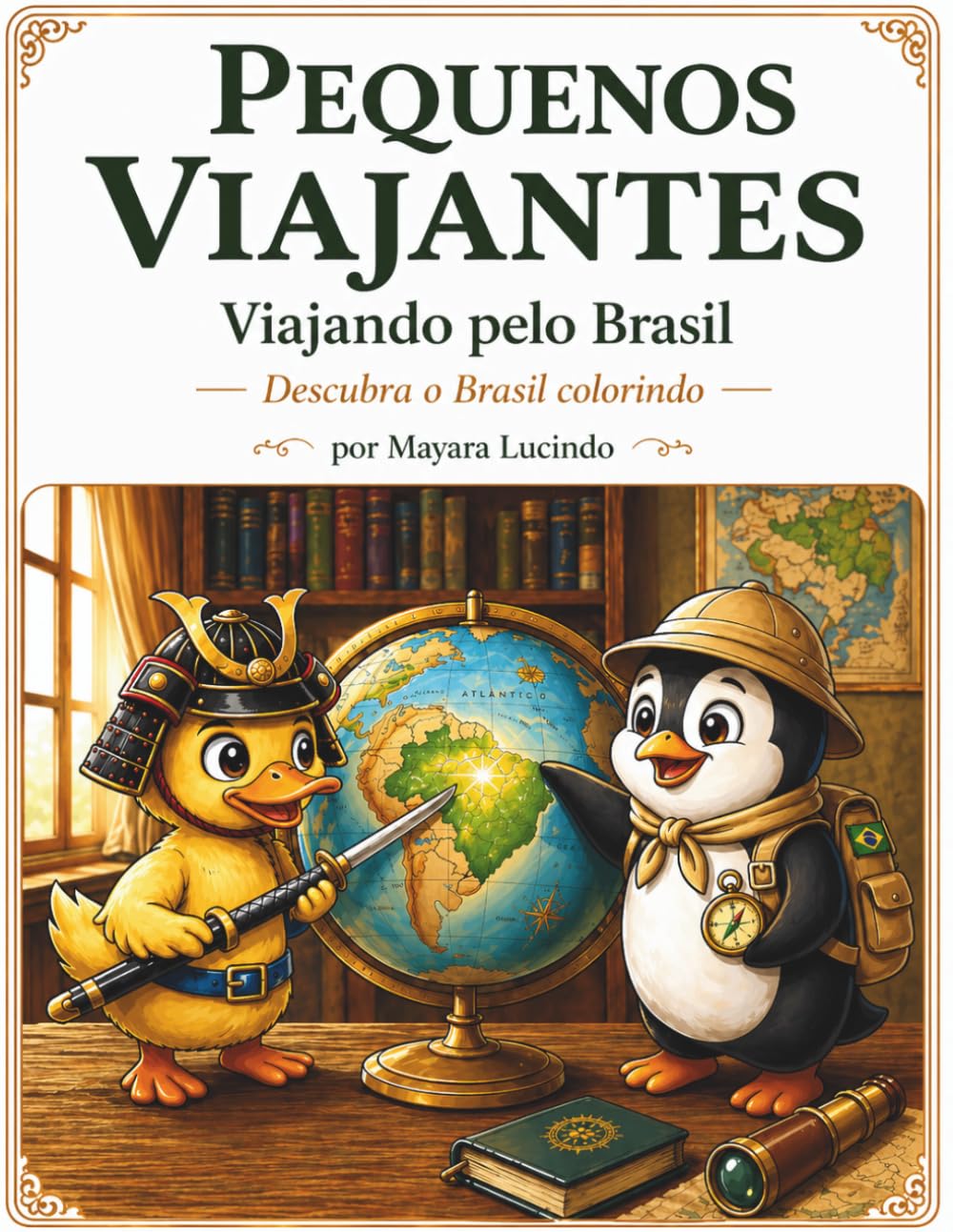 Pequenos Viajantes: Viajando pelo Brasil: Descubra o Brasil colorindo