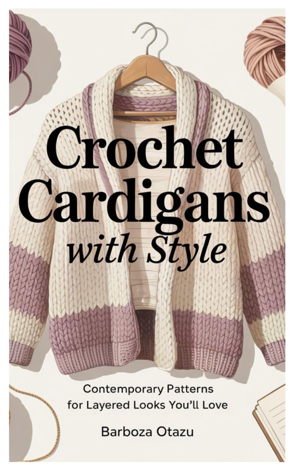 Crochet Cardigans with Style: Contemporary Patterns for Layered Looks You’ll Love