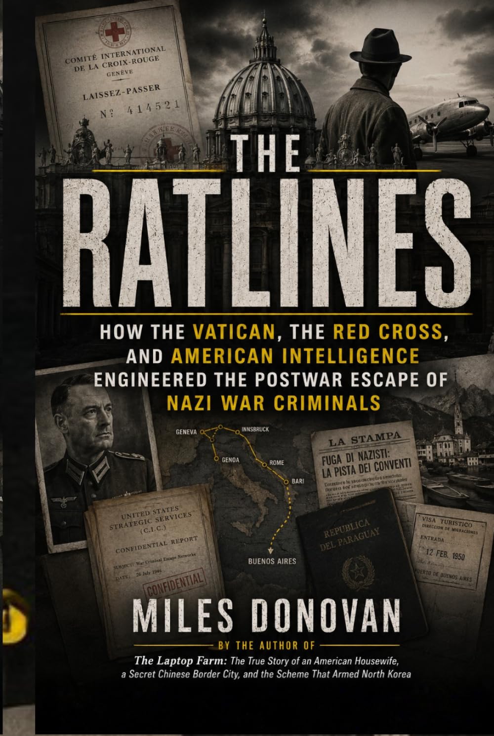 The Ratlines: How the Vatican, the Red Cross, and American Intelligence Engineered the Postwar Escape of Nazi War Criminals