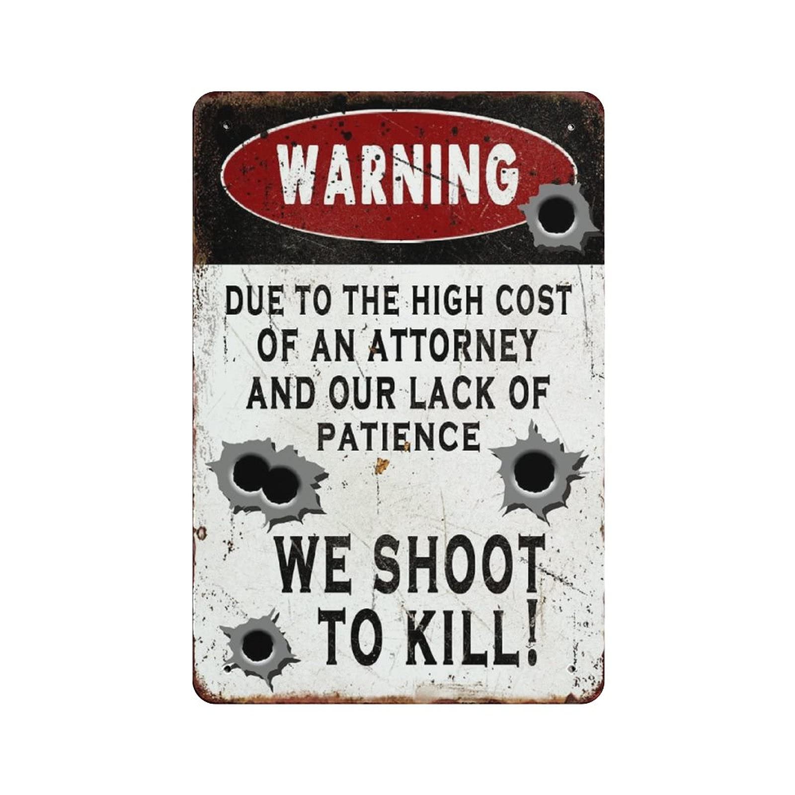 Due to The High Cost of An Attorney And Our Lack of Patience We Shoot to Kill Metal Tin Sign Artwork Poster Outdoor Sign Vintage Decor Plaque Poster Cave Garage Pub Bar Kitchen Home Decoration