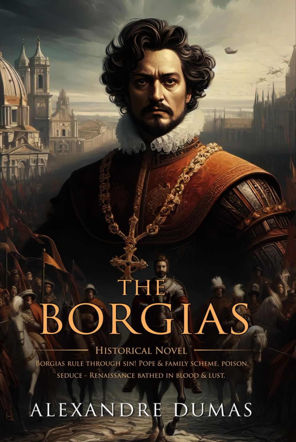 The Borgias: Complete with Classic illustrations and Annotation