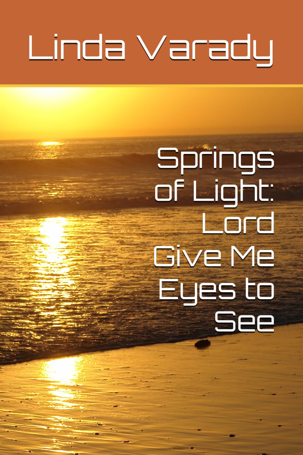 Springs of Light: Lord Give Me Eyes to See