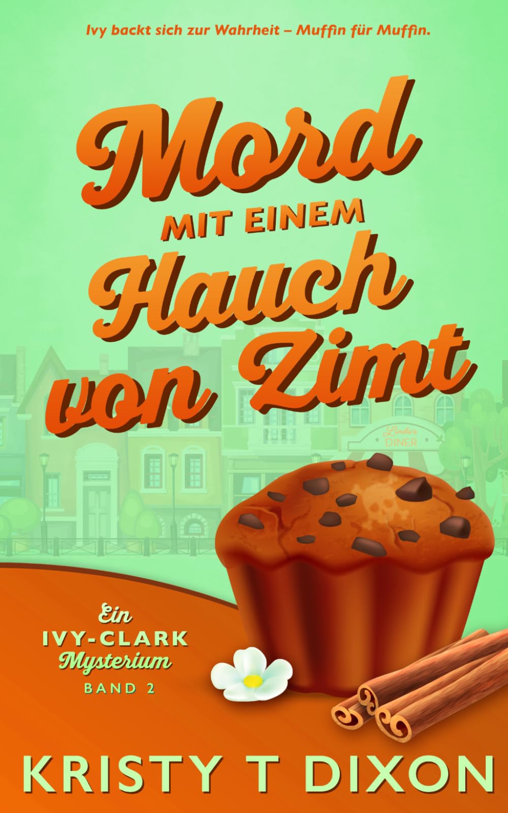 Mord mit einem Hauch von Zimt (Ein Ivy-Clark-Mysterium)