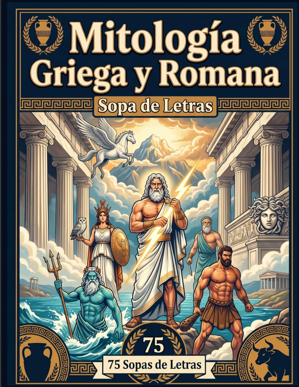 Mitología Griega y Romana — Sopa de Letras: 75 Sopas de Letras con Dioses, Héroes, Monstruos, Lugares Sagrados y el Legado Clásico