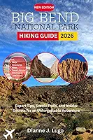 Big Bend National Park Hiking Guide 2026: Expert Trails, Hidden Gems & Local Insights for First-Timers and Seasoned Hikers