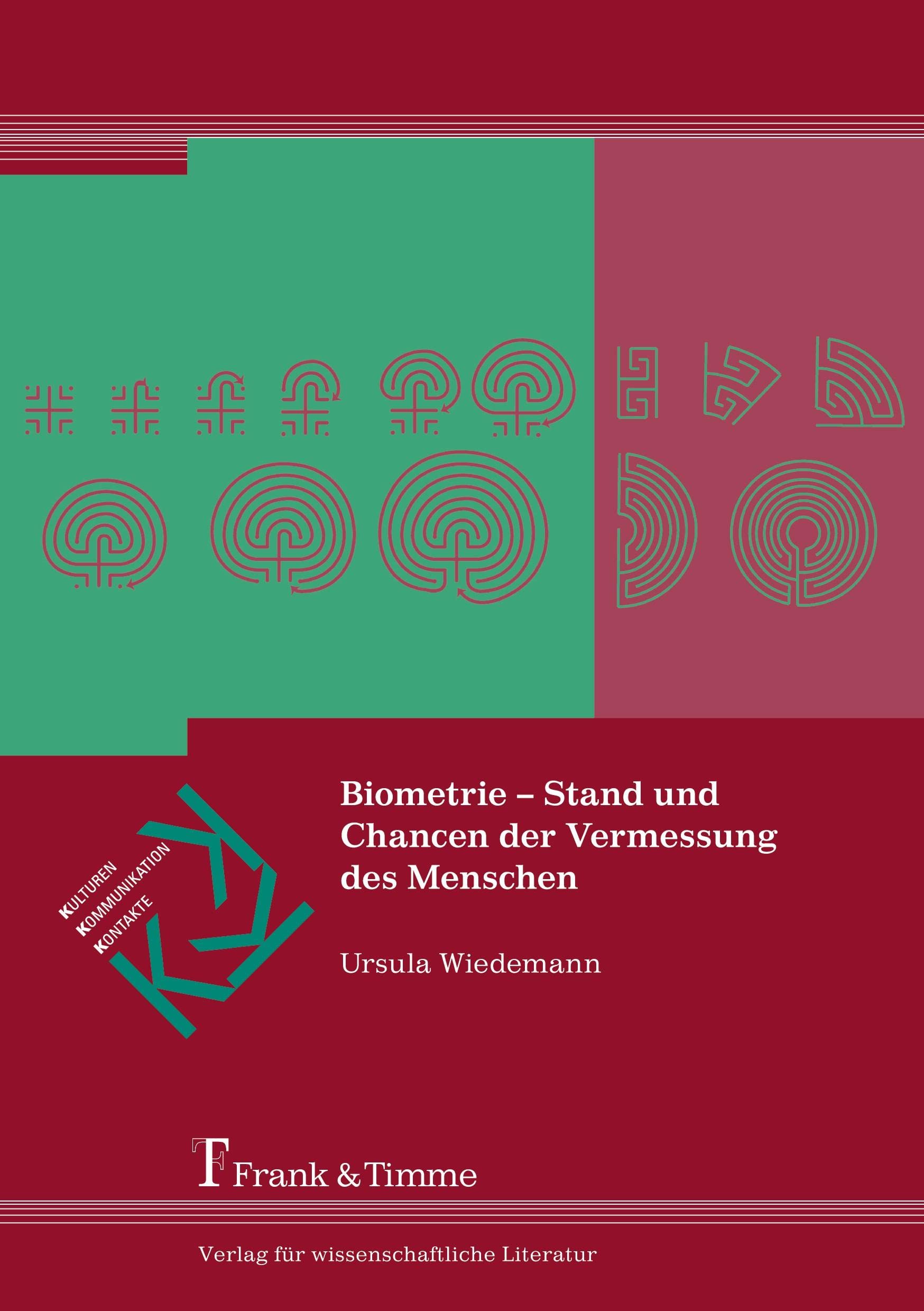 Biometrie – Stand und Chancen der Vermessung des Menschen (Kulturen – Kommunikation – Kontakte)