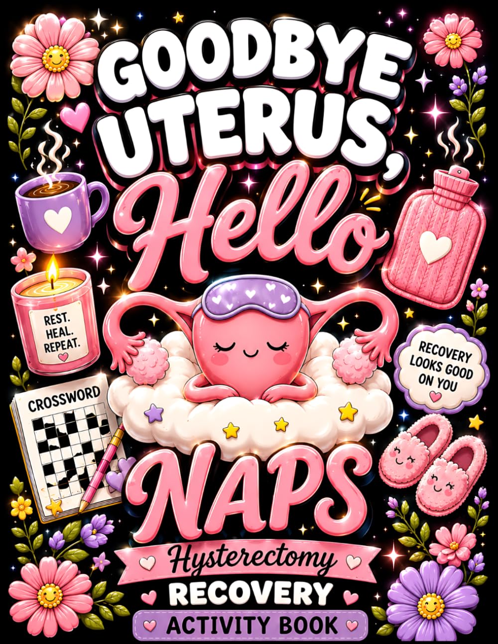 Goodbye Uterus Hello Naps: Hysterectomy Recovery Activity Book
