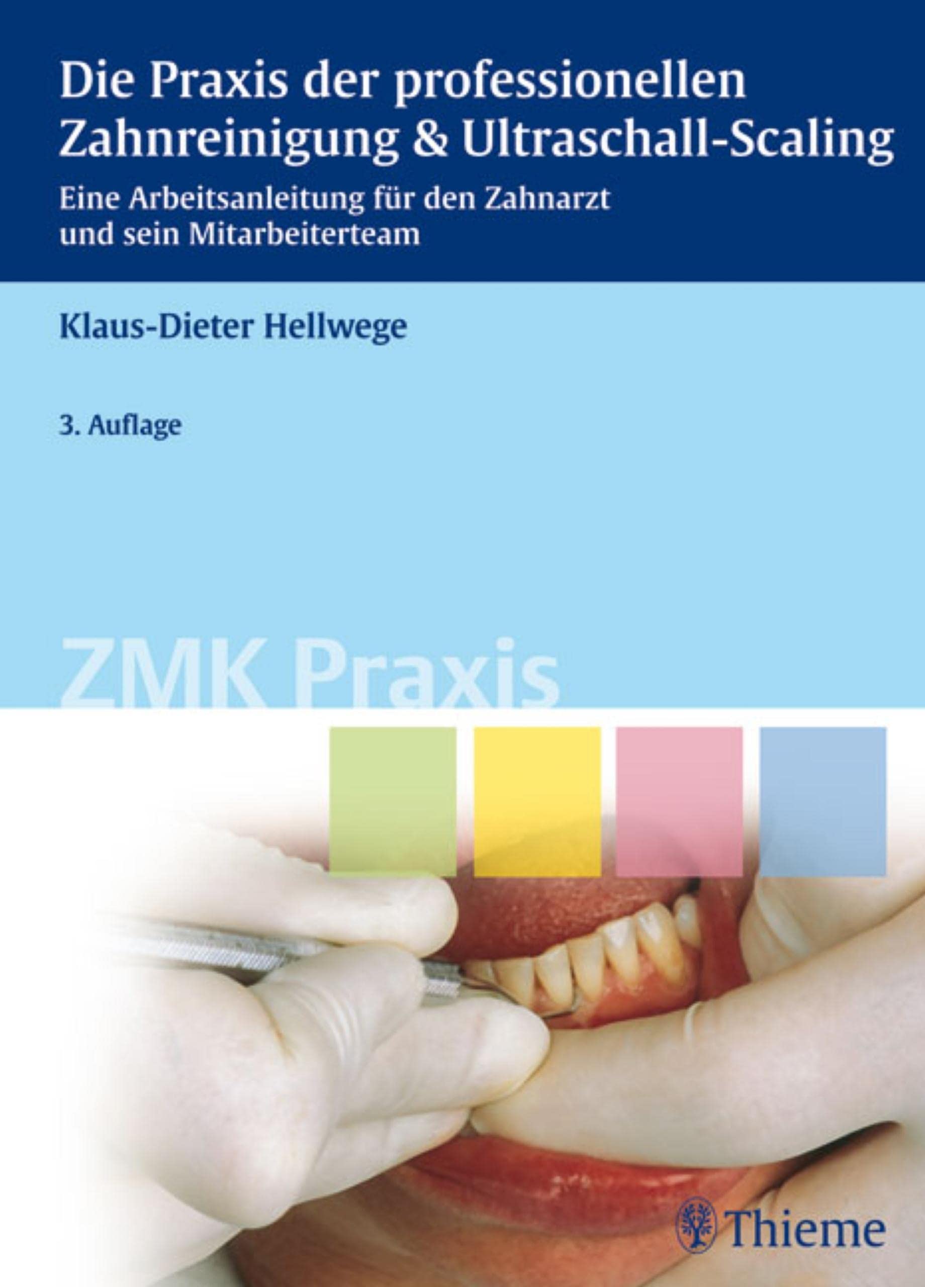 Die Praxis der professionellen Zahnreinigung & Ultraschall-Scaling: Eine Arbeitsanleitung für den Zahnarzt und sein Mitarbeiterteam (ZMK Praxis)