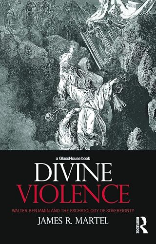Divine Violence: Walter Benjamin and the Eschatology of Sovereignty