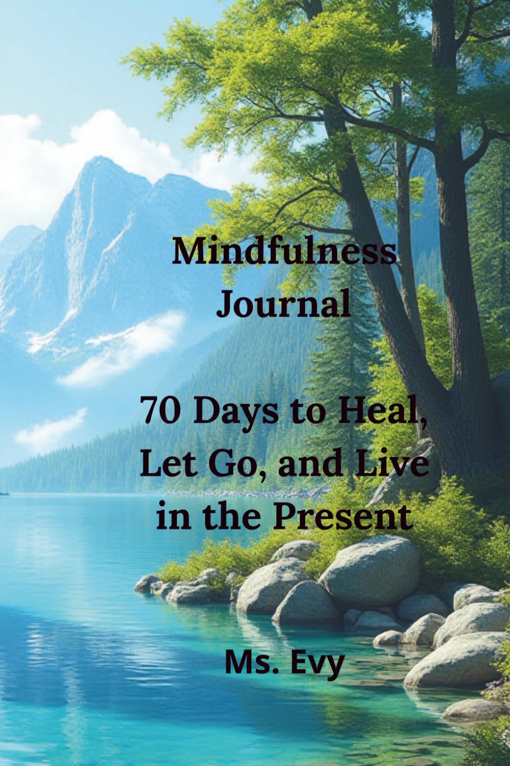 Mindfulness Journal 70 Days to Heal, Let Go, and Live in the Present