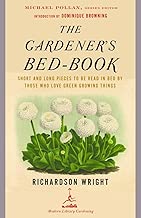 The Gardener's Bed-Book: Short and Long Pieces to Be Read in Bed by Those Who Love Green Growing Things (Modern Library Gardening)