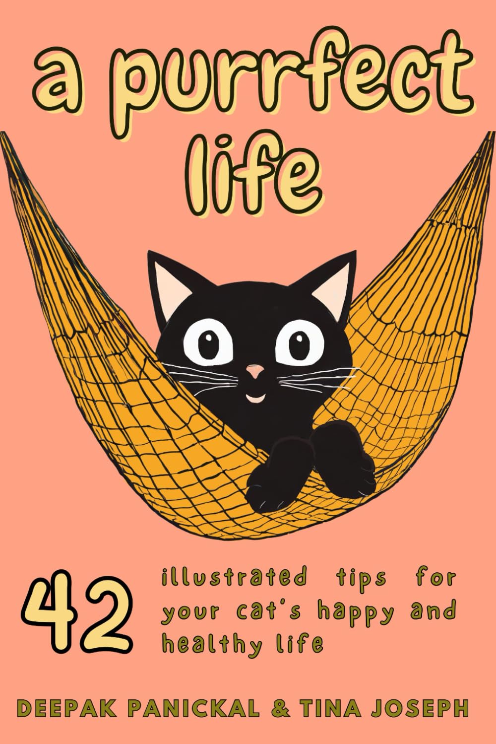 A Purrfect Life: 42 Illustrated Tips for Your Cat's Happy and Healthy Life (A Fun and Complete Cat Owner's Guide)