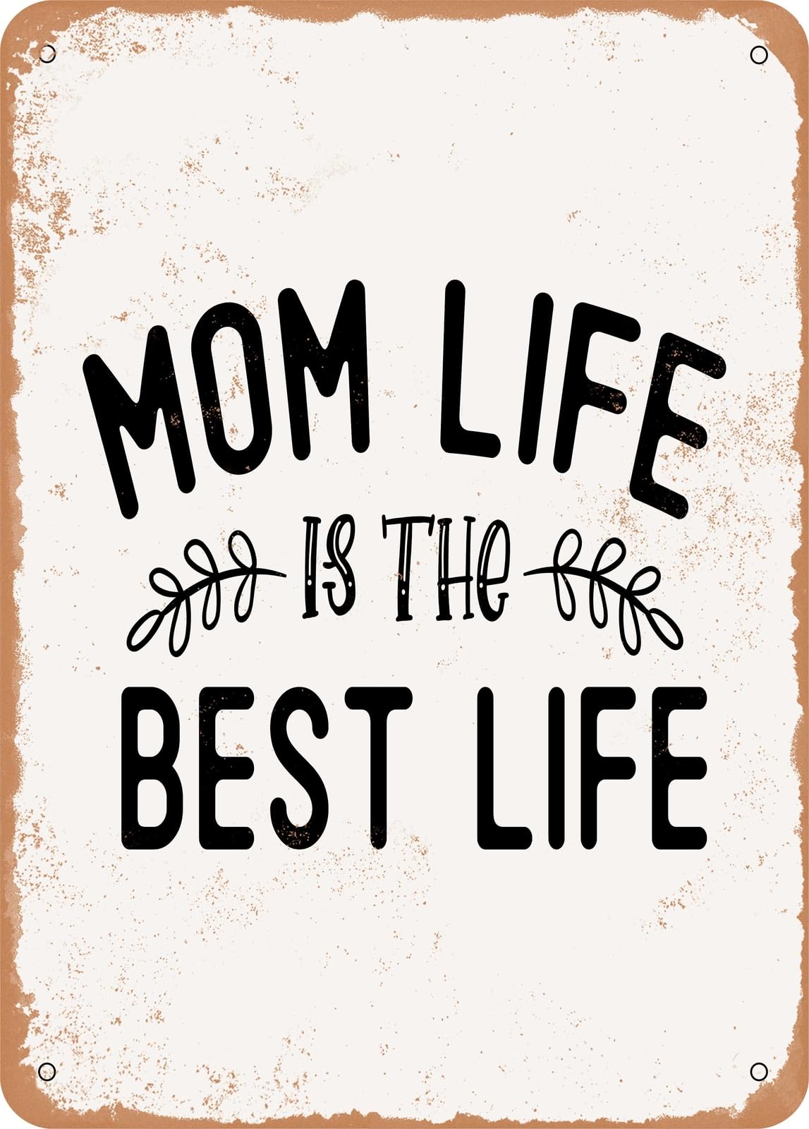 Metal Sign - Mom Life is the Best Life - 3 - Vintage Rusty Look home decor