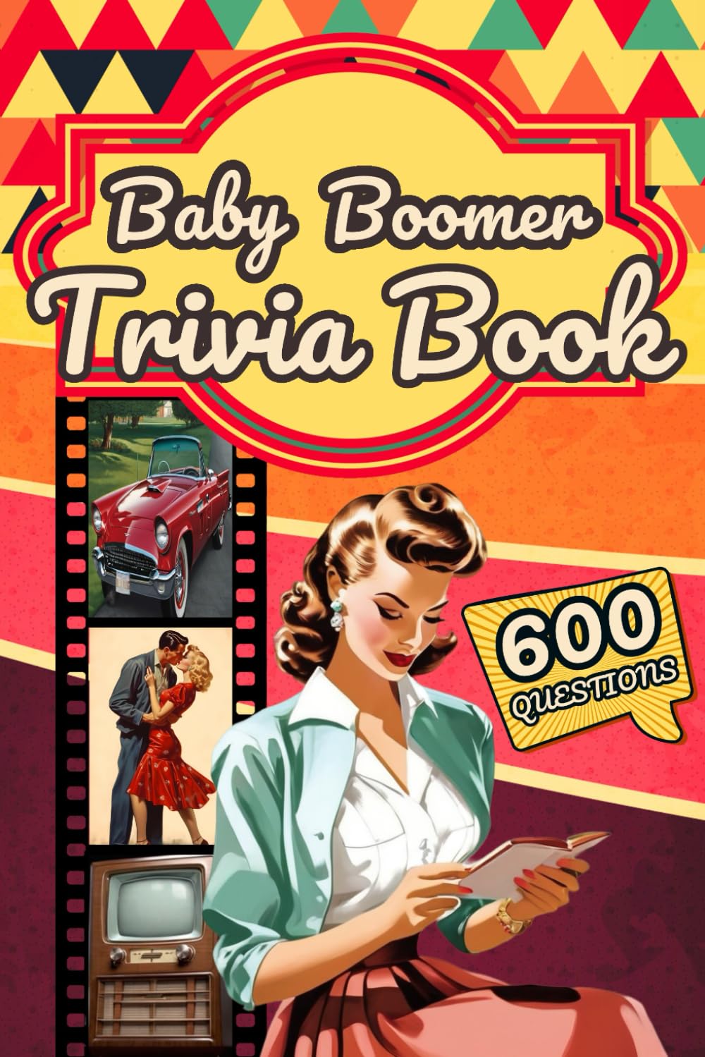 Baby Boomer Trivia Book: 600 Questions of Pop Culture, Sports, TV and Music – A Quiz Game for Boomers from the '50s to the '90s. Senior Moment of Endless Nostalgic Fun