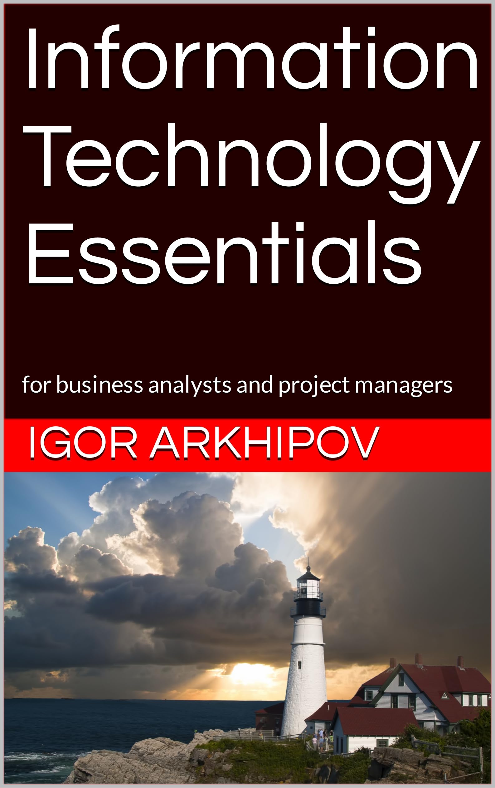 Information Technology Essentials: for business analysts and project managers