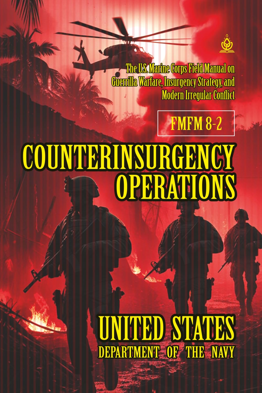 FMFM 8-2 Counterinsurgency Operations: [Annotated] The U.S. Marine Corps Field Manual on Guerrilla Warfare, Insurgency Strategy, and Modern Irregular ... Force Manual Official Doctrine Library)