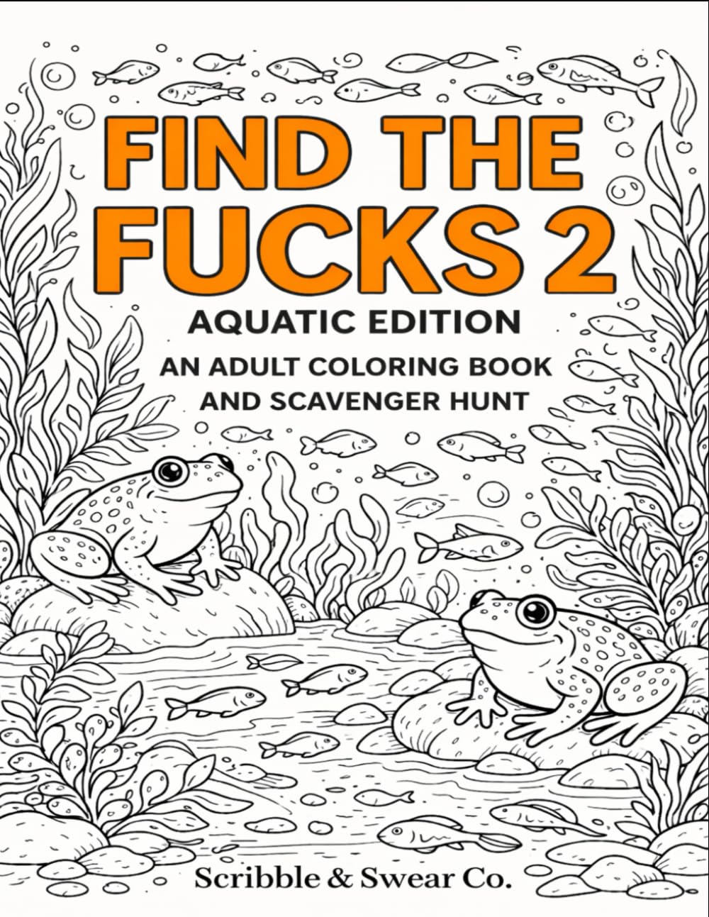 Find the Fucks 2: Aquatic Edition: An Adult Coloring Book and Scavenger Hunt (Find the Fucks Series)