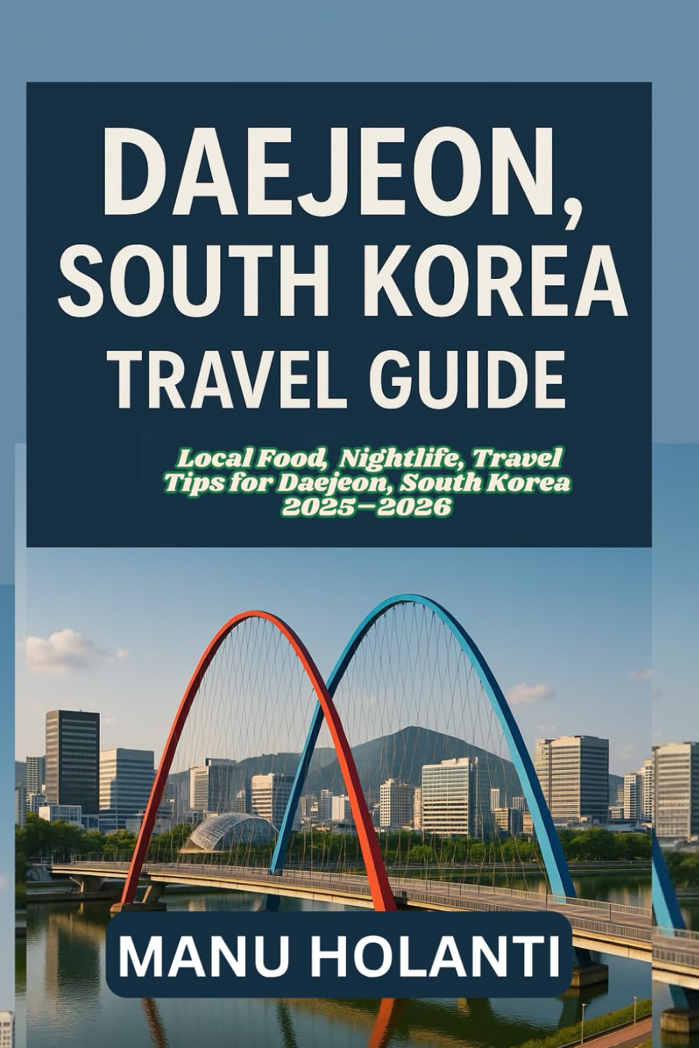 DAEJEON, SOUTH KOREA TRAVEL GUIDE: Local Food, Nightlife, Travel Tips for Daejeon, South Korea 2025–2026