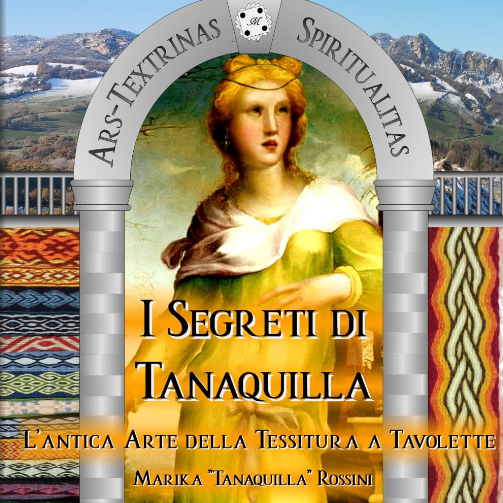 I Segreti di Tanaquilla: L'antica arte della tessitura a tavolette