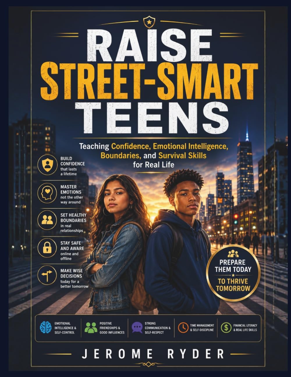 RAISE STREET-SMART TEENS: "Teaching Confidence, Emotional Intelligence, Boundaries, and Survival Skills for Real Life"