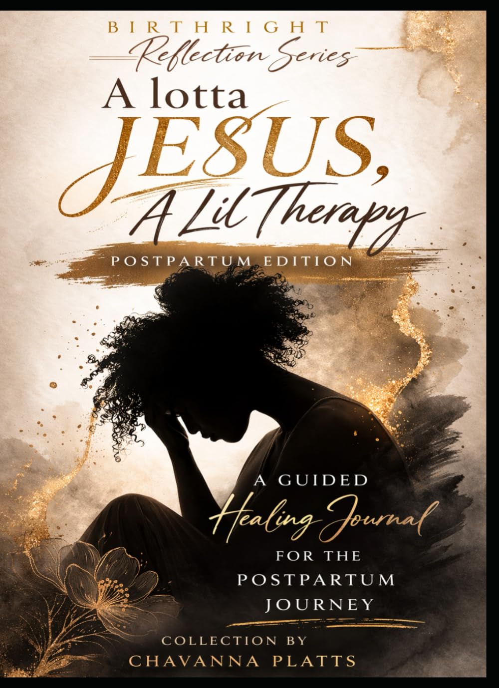 A Lotta Jesus, A Lil’ Therapy: A Guided Healing Journal For the Postpartum Journey