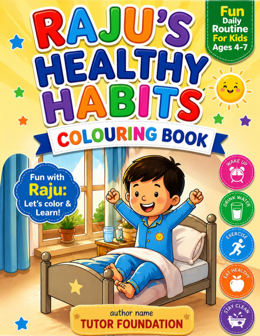 RAJU'S HEALTHY HABITS COLOURING BOOK: Fun with Raju: Let's color & Learn! Fun Daily Routine For Kids Ages 4-7