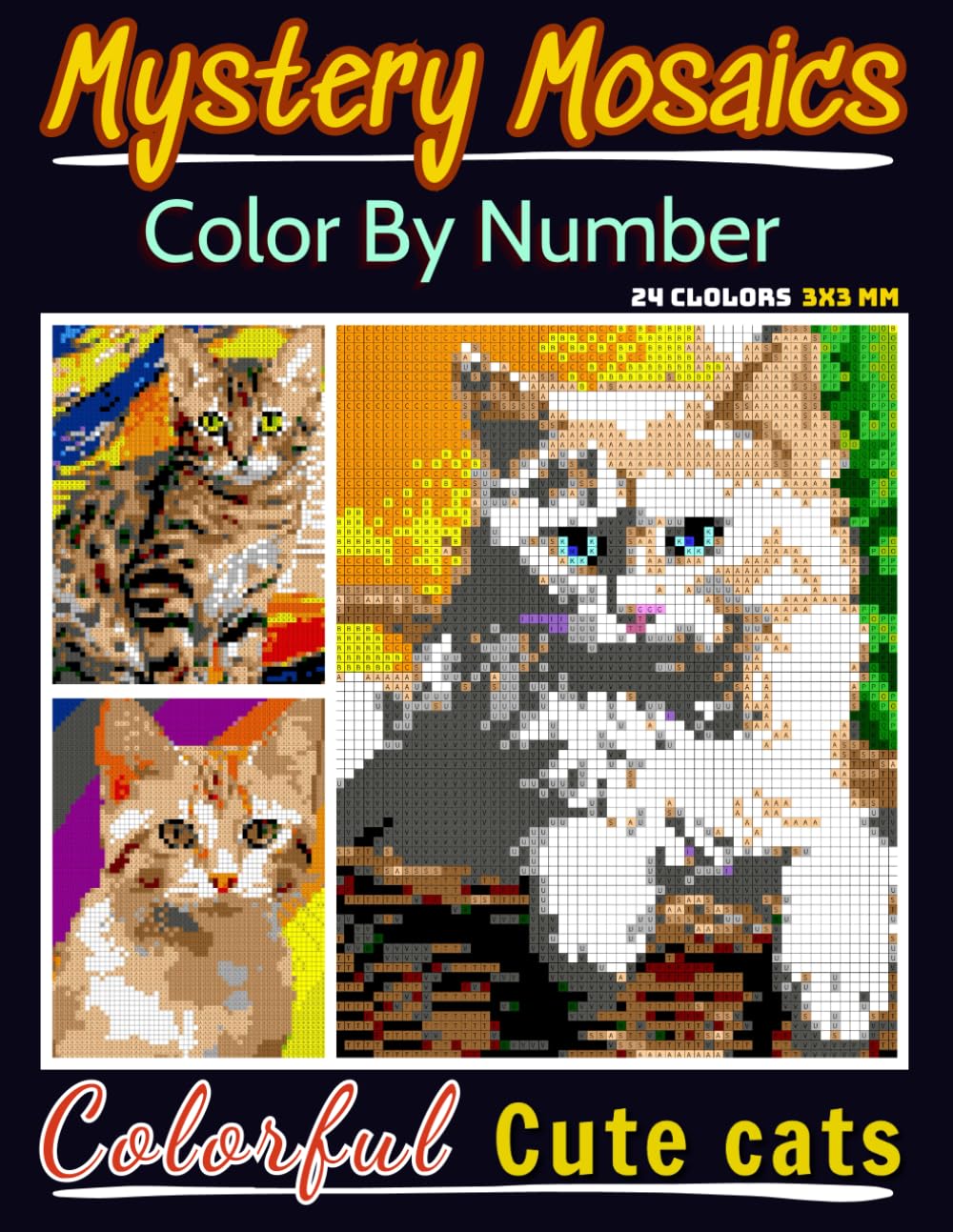 Mystery Mosaics Color By Number Colorful Cute Cats: Pixel Art Coloring Book for Adults and Kids, Relax and Unwind with Stunning Visuals for Stress Relief: 3