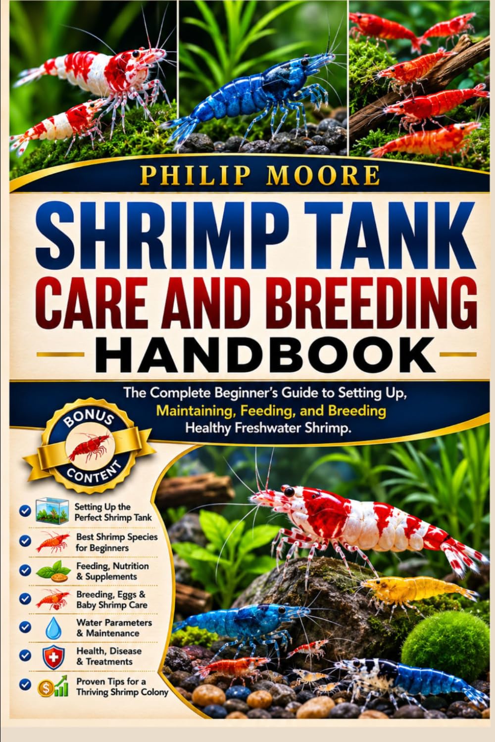 SHRIMP TANK CARE AND BREEDING HANDBOOK: The Complete Beginner’s Guide to Setting Up, Maintaining, Feeding, and Breeding Healthy Freshwater Shrimp.