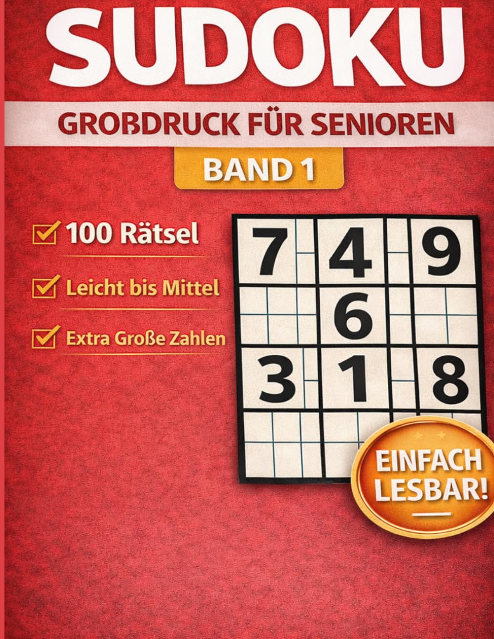 Sudoku Großdruck für Senioren Band 1: 100 extra große Sudoku-Rätsel für entspanntes Knobeln – leicht verständlich, gut lesbar & ideal für Senioren“ (Sudoku für Senioren)