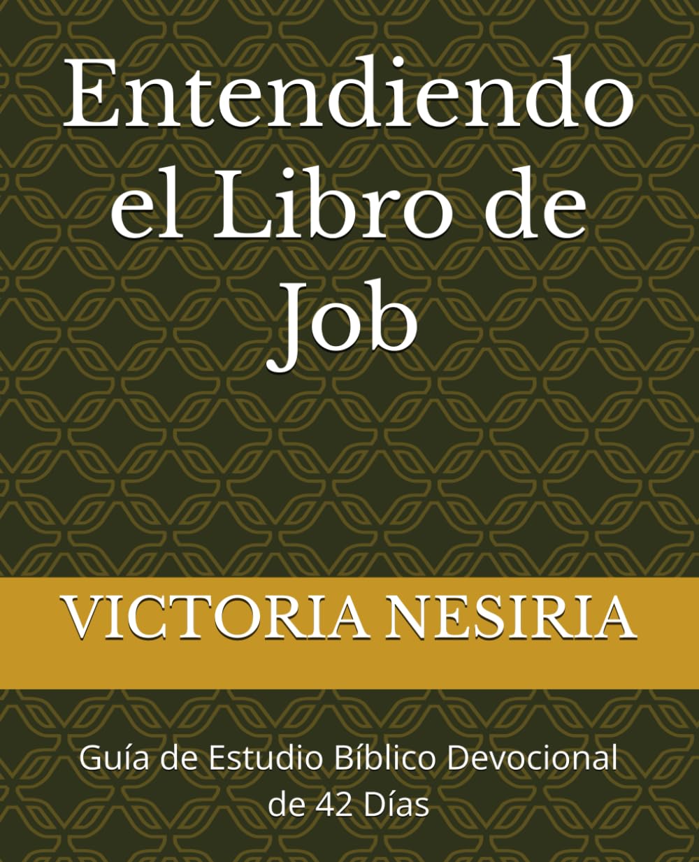Entendiendo el Libro de Job: Guía de Estudio Bíblico Devocional de 42 Días (Guía de Estudio Bíblico Devocional Diario: Desde Génesis hasta Apocalipsis)